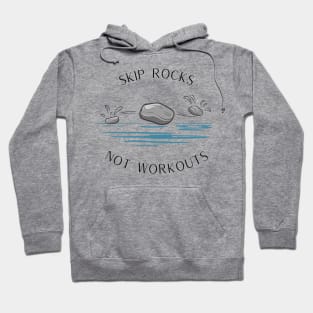 Skip Rocks Not Workouts Funny Hiking and Camping Hoodie